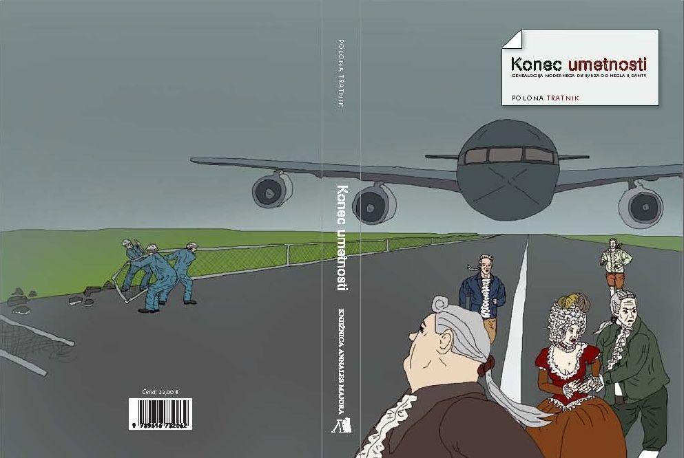 Naslovnica knjige Konec umetnosti - genealogija modernega diskurza: od Hegla k Dantu, avtorica Polona Tratnik